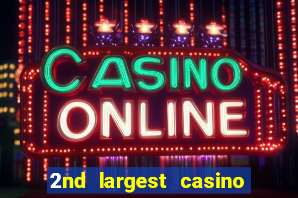 2nd largest casino in the world